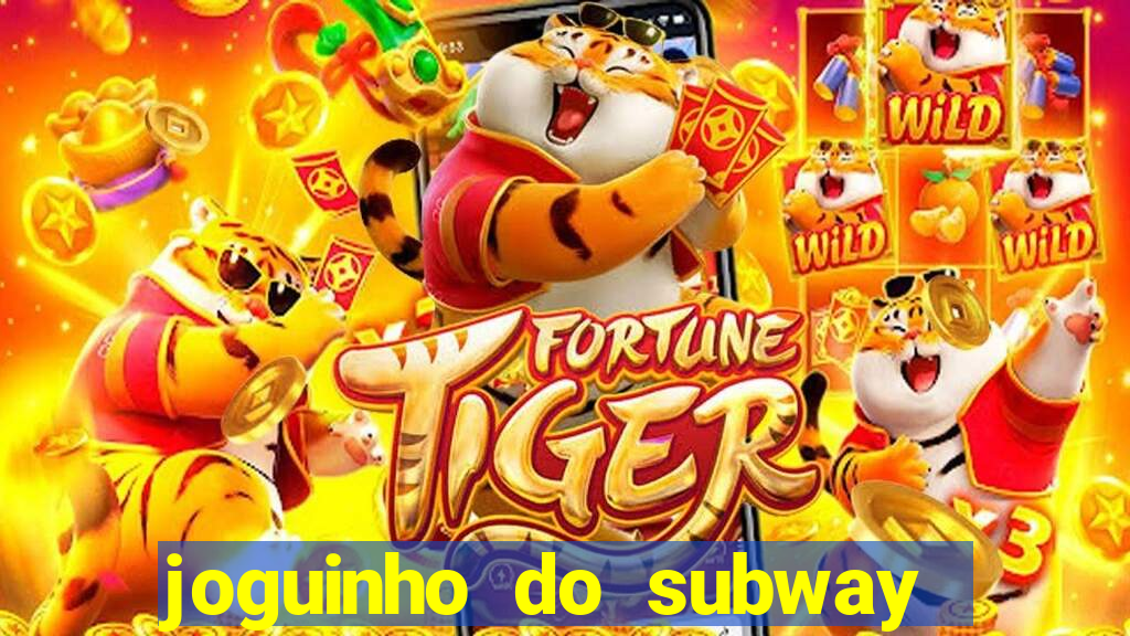 joguinho do subway surf que ganha dinheiro de verdade